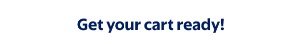 Get your cart ready!