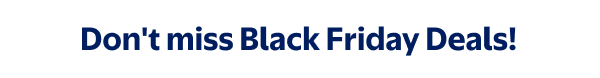 Don't miss Black Friday Deals!