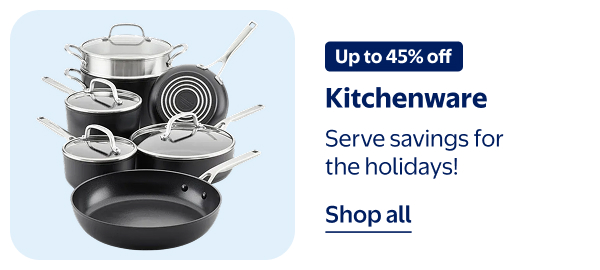 Up to 45% off - Kitchenware - Serve savings for the holidays!