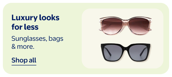Luxury looks for less - Sunglasses, bags & more.