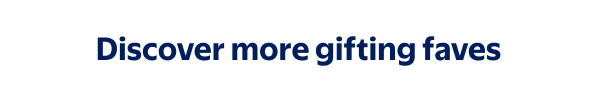 Discover more gifting faves