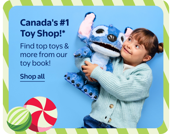 Canada's #1 Toy Shop!* Find top toys & more from our toy book!