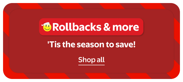 Rollbacks & more - 'Tis the season to save!