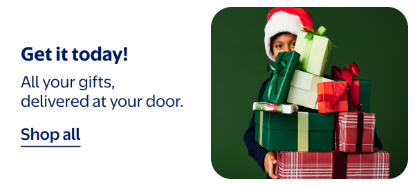 Get it today! All your gifts, delivered at your door.