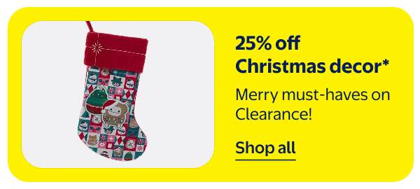 25% off Christmas decor* - Merry must-haves on Clearance!