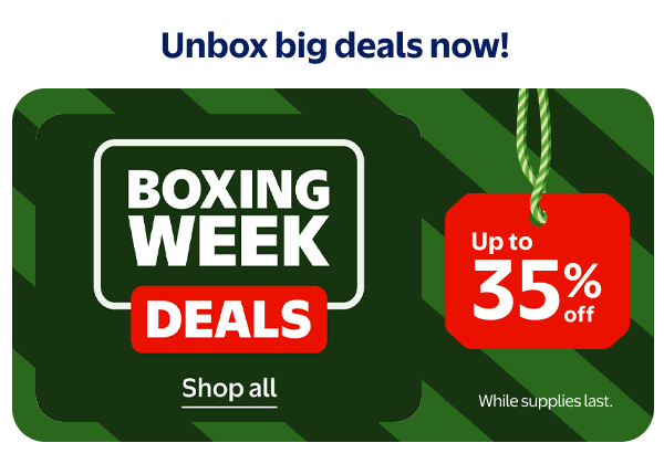 BOXING WEEK DEALS - Up to 35% off - Unbox big deals now! While supplies last.