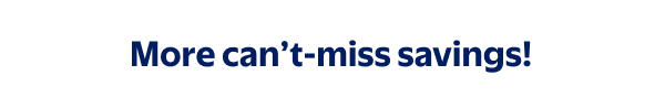 More can’t-miss savings!