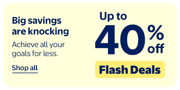 Up to 40% off - Flash Deals - Big savings are knocking - Achieve all your goals for less.