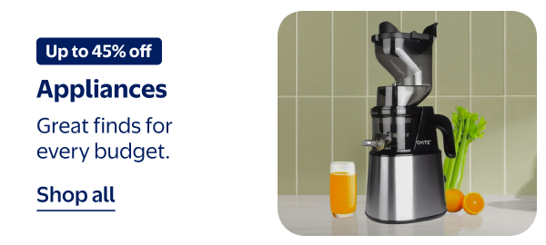 Up to 45% off - Appliances - Great finds for every budget.