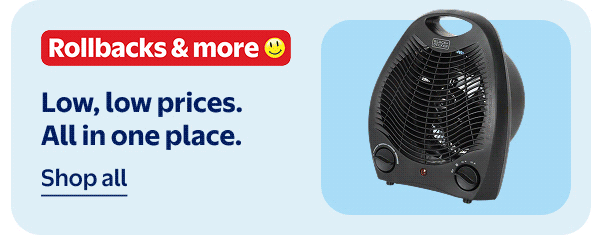 Rollbacks & more - Low, low prices. All in one place.