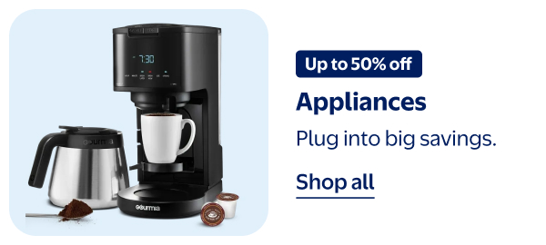 Up to 50% off - Appliances - Plug into big savings.
