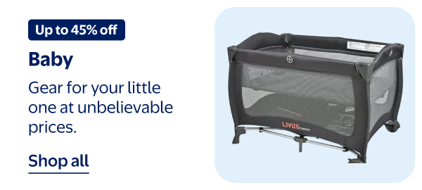 Up to 45% off - Baby - Gear for your little one at unbelievable prices.
