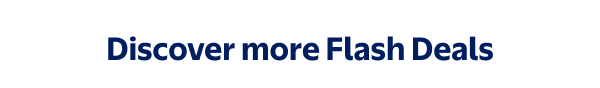 Discover more Flash Deals