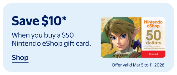 Save $10* - When you buy a $50 Nintendo eShop gift card. Offer valid Mar 5 to 11, 2026.
