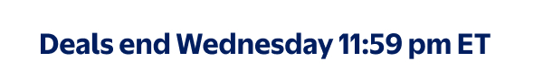 Deals end Wednesday 11:59 pm ET