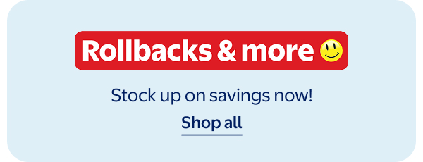 Rollbacks & more - Stock up on savings now!