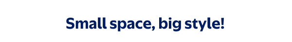 Small space, big style!
