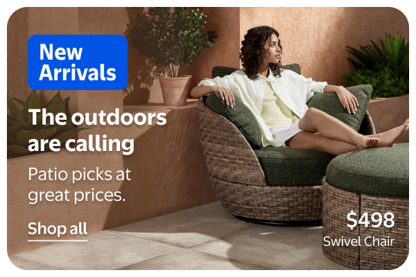 New Arrivals - The outdoors are calling - Patio picks at great prices.