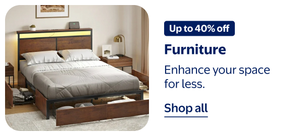 Up to 40% off - Furniture - Enhance your space for less.