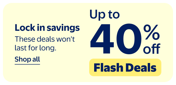 Up to 40% off - Flash Deals - Lock in savings - These deals won't last for long.