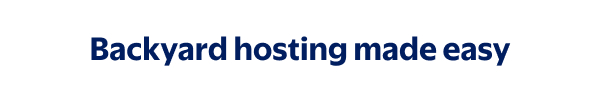Backyard hosting made easy