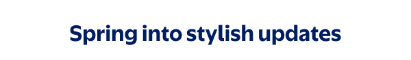 Spring into stylish updates