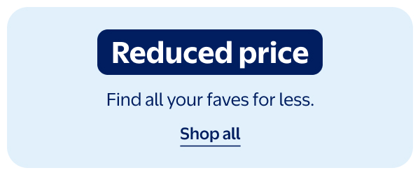 Reduced price - Find all your faves for less.