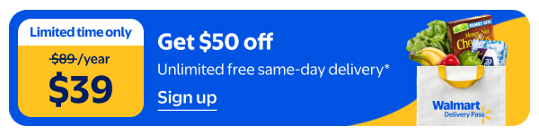 Walmart Delivery Pass - Limited time only - $39/year - Get $50 off - Unlimited free same-day delivery* 