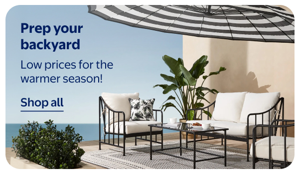 Prep your backyard - Low prices for the warmer season!