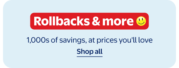 Rollbacks & more - 1,000s of savings, at prices you'll love