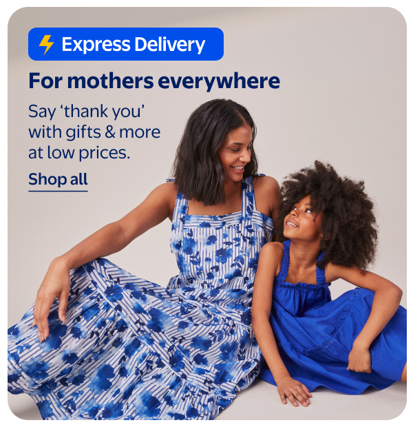 Express Delivery - For mothers everywhere - Say ‘thank you’ with gifts & more at low prices.
