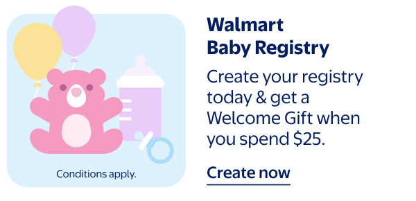 Walmart Baby Registry - Create your registry today & get a Welcome Gift when you spend $25.