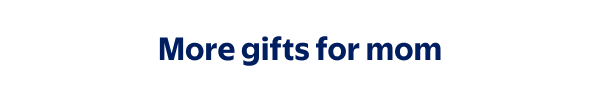 More gifts for mom