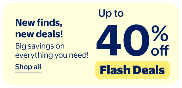 Up to 40% off - Flash Deals - New finds, new deals! Big savings on everything you need!