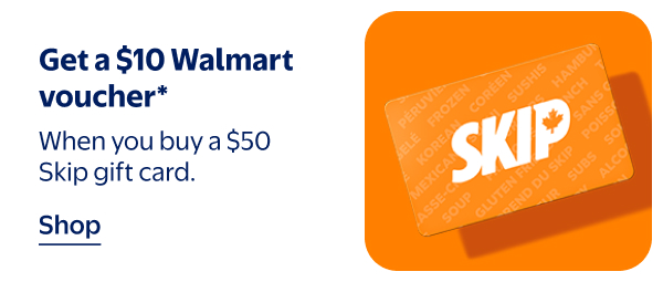 Get a $10 Walmart voucher* - When you buy a $50 Skip gift card.
