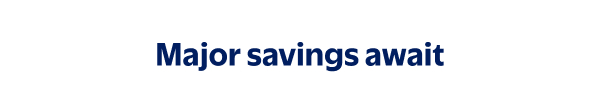 Major savings await