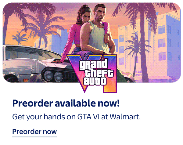Preorder available now! Get your hands on GTA VI at Walmart.