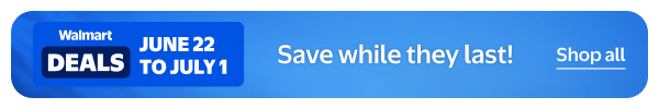 Walmart DEALS - JUNE 22 TO JULY 1 - Save while they last!