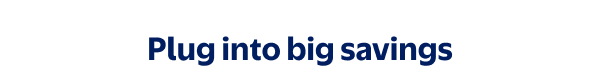 Plug into big savings