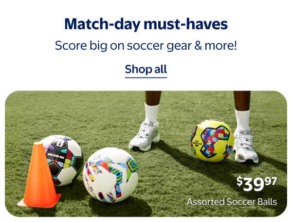 Match-day must-haves - Score big on soccer gear & more!