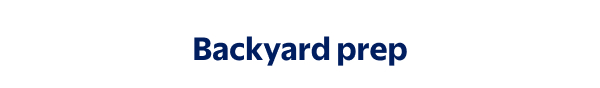 Backyard prep