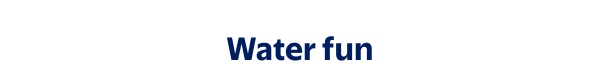 Water fun