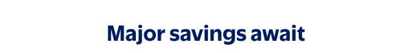 Major savings await