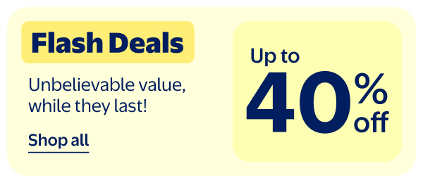 Up to 40% off - Flash Deals - Unbelievable value, while they last!