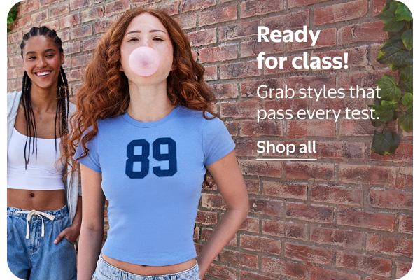 Ready for class! Grab styles that pass every test.