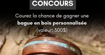 Concours Gagnez une bague en bois personnalisée d'une valeur de 300 $ !