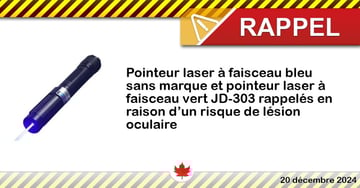 Pointeur laser à faisceau bleu sans marque et pointeur laser à faisceau vert JD-303 rappelés en raison d’un risque de lésion oculaire