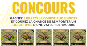 Gagnez 5 Billets La Course aux Lingots