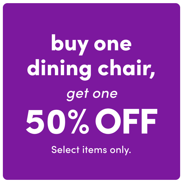 Buy one dining chair, get one 50% off