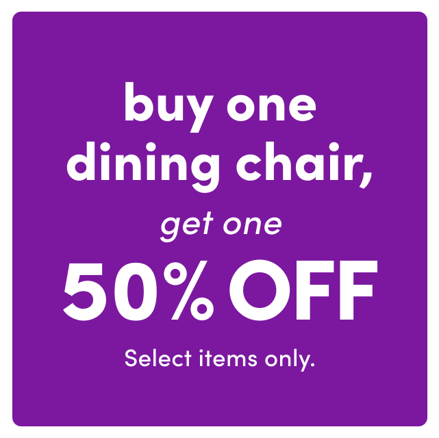 Buy one dining chair, get one 50% off